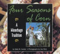Four Seasons of Corn: A Winnebago Tradition (We Are Still Here)