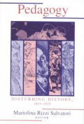 Pedagogy: Disturbing History, 1819-1929 (Pittsburgh Series in Composition, Literacy, and Culture) Mariolina R. Salvatori
