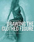 The Artist's Guide to Drawing the Clothed Figure: A Complete Resource on Rendering Clothing and Drapery Cover