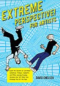 Extreme Perspective! for Artists: Learn the Secrets of Curvilinear, Cylindrical, Fisheye, Isometric, and Other Amazing Systems That Will Make Your Dra