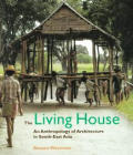 Living House: An Anthropology of Architecture in South-East Asia