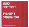 100% Cotton: T-Shirt Graphics Cover