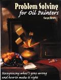 Problem Solving for Oil Painters: Recognizing What's Gone Wrong and How to Make It Right Cover