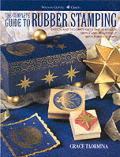 The Complete Guide to Rubber Stamping: Design and Decorate Gifts and Keepsakes Simply and Beautifully with Rubber Stamps (Watson-Guptill Crafts)
