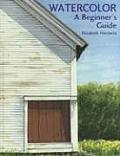 Watercolor: A Beginner's Guide