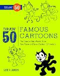 Draw 50 Famous Cartoons: The Step-By-Step Way to Draw Your Favorite Classic Cartoon Characters (Draw 50) Cover