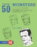 Draw 50 Monsters: The Step-By-Step Way to Draw Creeps, Superheroes, Demons, Dragons, Nerds, Ghouls, Giants, Vampires, Zombies, and Other (Draw 50) Cover
