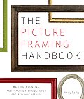 The Picture Framing Handbook: Matting, Mounting, and Framing Techniques for Professional Results Cover