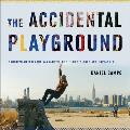 The Accidental Playground: Brooklyn Waterfront Narratives of the Undesigned and Unplanned Cover