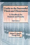 Guide to the Successful Thesis and Dissertation: A Handbook for Students and Faculty
