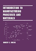 Introduction To Manufacturing Processes and Materials (99 Edition)