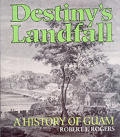 Destiny's Landfall: A History of Guam