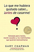 Lo Que Me Hubiera Gustado Saber Antes de Casarme