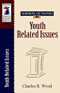 Sermon Outlines on Youth-Related Issues (Easy-To-Use Sermon Outline Series)