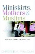 Miniskirts, Mothers & Muslims: A Christian Woman in a Muslim Land