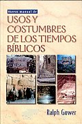 Nuevo Manual De Usos Y Costumbres De Los Tiempos Biblicos