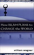 How Islam Plans to Change the World