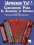 Aprende YA! Cancionero Para El Acordeon de Botones [With CD] (Aprende YA!)