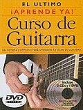 El Ultimo Curso de Guitarra: Un Sustema Completo Para Aprender A Tocar la Guitarra with CD (Audio) and DVD (Aprende YA!)