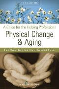 Physical Change and Aging: a Guide for the Helping Professions (5TH 10 Edition)