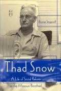 Thad Snow: A Life of Social Reform in the Missouri Bootheel (Missouri Biography) Cover