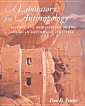 A Laboratory for Anthropology: Science and Romanticism in the American Southwest, 1846-1930