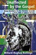 Unaffected by the Gospel: Osage Resistance to the Christian Invasion, 1673-1906: A Cultural Victory