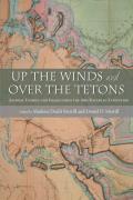 Up the Winds and Over the Tetons: Journal Entries and Images from the 1860 Raynolds Expedition
