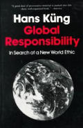 Global Responsibility: In Search of a New World Ethic