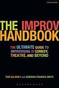Improv Handbook: The Ultimate Guide to Improvising in Theatre, Comedy, and Beyond