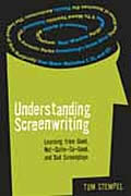 Understanding Screenwriting: Learning from Good, Not-Quite-So-Good, and Bad Screenplays