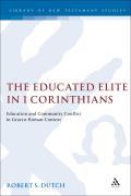 The Educated Elite in 1 Corinthians: Education and Community Conflict in Graeco-Roman Context (Journal for the Study of the New Testament Supplement) Cover