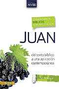 Juan: From Biblical Text . . . to Contemporary Life (Comentarios Biblicos Con Aplicacion NVI)