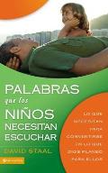 Palabras Que Los Ninos Necesitan Escuchar: Lo Que Necesitan Para Convertirse En Lo Que Dios Planeo Para Ellos
