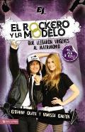 El Rockero y La Modelo: Que Llegaron Virgenes Al Matrimonio (Especialidades Juveniles)