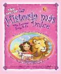 La Historia Mas Dulce/The Sweeest Story Bible: Sweet Thoughts and Sweet Words for Little Girls