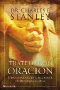Tr Telo Con Oraci N: Descubra La Fuente del Poder de Dios Para La Vida