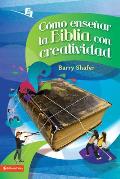 Cómo Enseñar La Biblia Con Creatividad