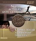 Nueva Actitud Ante La Vida/ Cómo Tratar a Personas Difíciles: Dos Estudios Interactivos Individuales O Para Pequeños Grupos