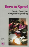 Born to Spend: How to Overcome Compulsive Spending