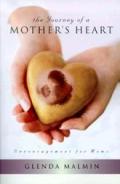 The Journey of a Mother's Heart: Encouragement for Moms