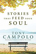 Stories That Feed Your Soul: Inspiring Lessons from Unexpected Places and Unlikely People