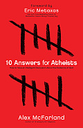 10 Answers for Atheists: How to Have an Intelligent Discussion about the Existence of God