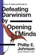 Defeating Darwinism by Opening Minds (Lawyer Puts Darwinism on Trial)