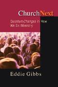 Churchnext: Quantum Changes in How We Do Ministry