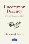Uncommon Decency: Christian Civility in an Uncivil World