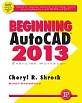 Beginning AutoCAD 2013 Exercise Workbook