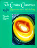 Creative Connection : Expressive Arts As Healing (93 Edition)