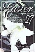 Easter Program Builder No. 27: Creative Resources for Program Directors