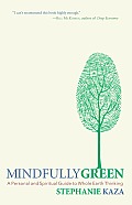 Mindfully Green: A Personal and Spiritual Guide to Whole Earth Thinking